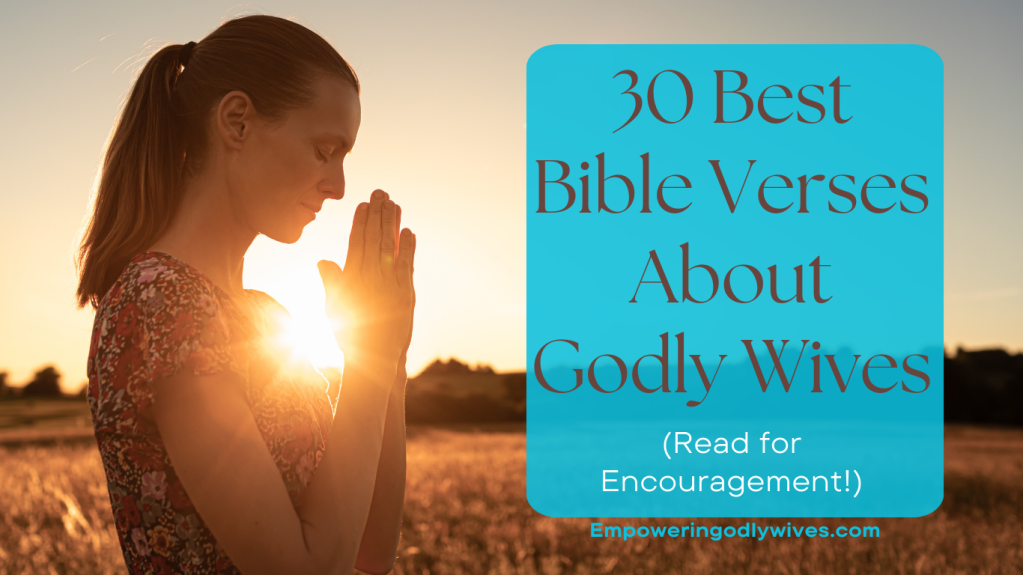 30 Best Bible Verses About Godly Wives (Read for Encouragement)