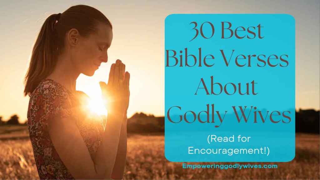 Empowering Godly Wives 30 Best Bible Verses About Godly Wives