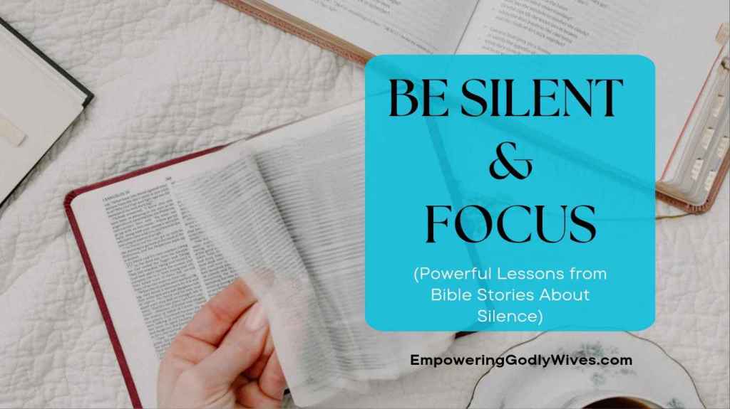Empowering Godly Wives Be Silent and Focus