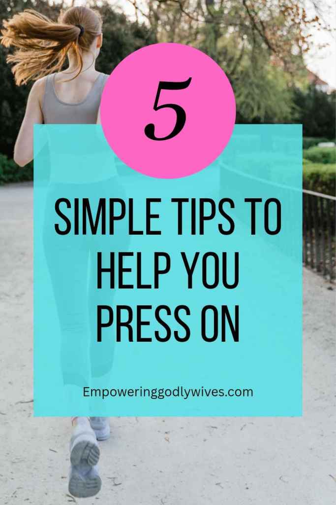 Empowering Godly Wives 5 Tips to Help You Press On 
