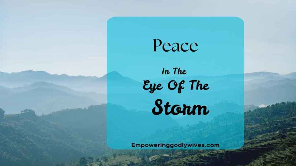 Empowering Godly Wives Peace in the Eye of the Storm