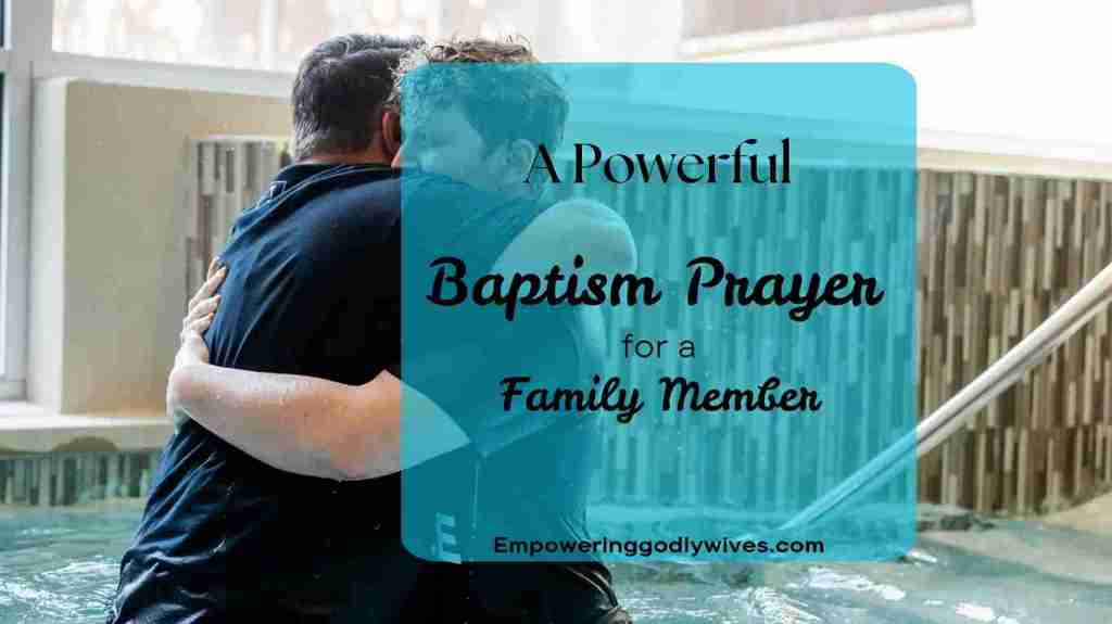 A Powerful Baptism Prayer for a Family&nbsp;Member