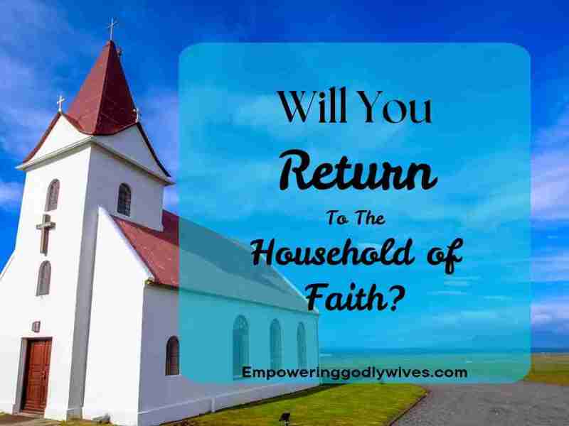 Will You Return to the Household of&nbsp;Faith?