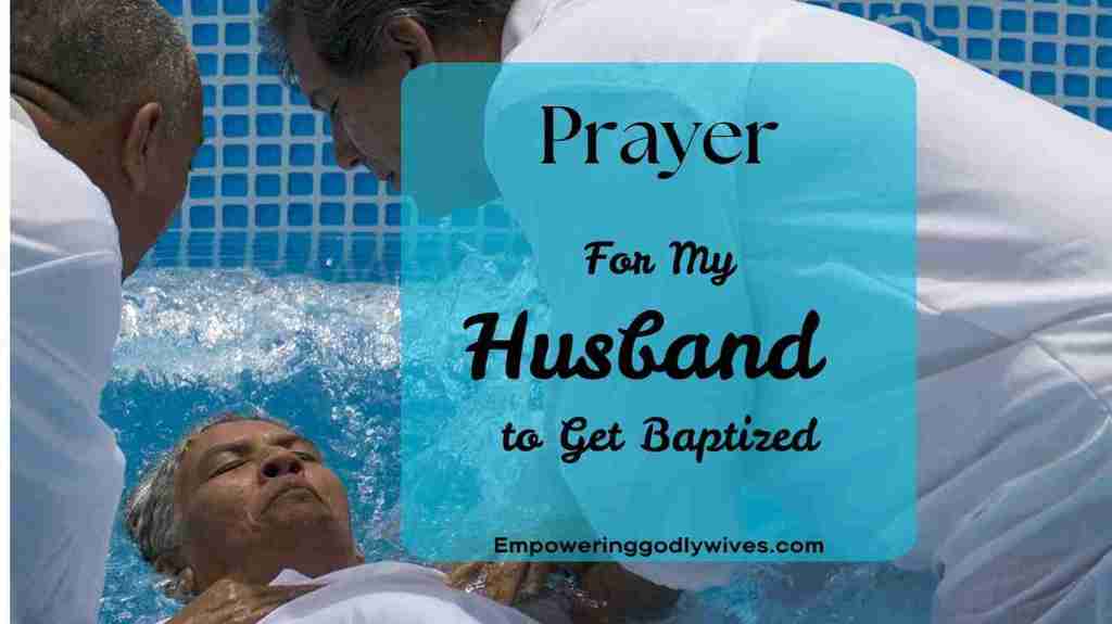 Prayer for My Husband to Get&nbsp;Baptized